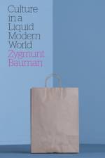 Culture in a Liquid Modern World af Zygmunt (Universities of Leeds and Warsaw) Bauman