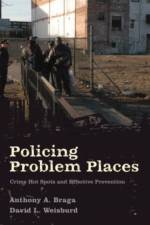 Policing Problem Places af Anthony A. (Senior Research Associate and Lecturer Braga