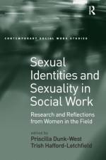 Sexual Identities and Sexuality in Social Work af Priscilla Dunk-West