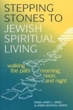 Stepping Stones to Jewish Spiritual Living: Walking the Path Morning, Noon and Night af James L. Mirel