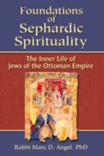 Foundations of Sephardic Spirituality af Marc D. Angel