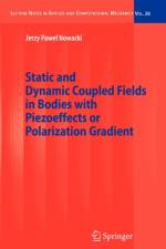 Static and Dynamic Coupled Fields in Bodies with Piezoeffects or Polarization Gradient af Jerzy Nowacki