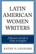 Latin American Women Writers af Kathy S. Leonard