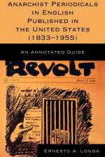 Anarchist Periodicals in English Published in the United States (1833-1955) af Ernesto A. Longa