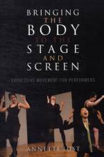 Bringing the Body to the Stage and Screen af Annette Lust