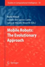 Mobile Robots: The Evolutionary Approach