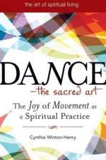 Dance - the Sacred Art af Cynthia (Cynthia Winton-Henry) Winton-Henry