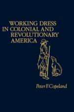Working Dress in Colonial and Revolutionary America. af Peter Copeland