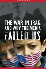 The War in Iraq and Why the Media Failed Us af David Dadge