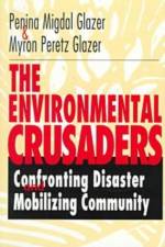 The Environmental Crusaders af Myron Peretz Glazer