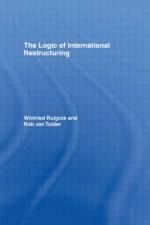 The Logic of International Restructuring af Winfried Ruigrok