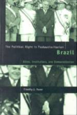 The Political Right in Postauthoritarian Brazil af Timothy J. Power