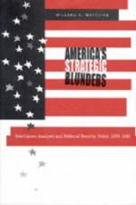 America's Strategic Blunders af Willard C. (retired) Matthias