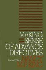Making Sense of Advance Directives af Nancy M.P. King