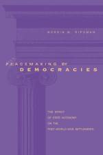 Peacemaking by Democracies af Norrin M. (Concordia Univ.) Ripsman