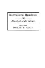 International Handbook on Alcohol and Culture af Dwight B. Heath
