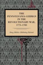 The Pennsylvania-German in the Revolutionary War, 1775–1783 af Henry Melchior Muhlenberg Richards
