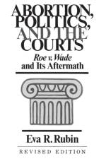 Abortion, Politics, and the Courts af Eva R. Rubin