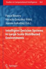 Intelligent Decision Systems in Large-Scale Distributed Environments