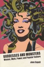 Goddesses and Monsters af Jane Caputi