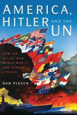 America, Hitler and the UN af Dan Plesch