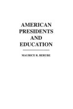 American Presidents and Education af Maurice R. Berube