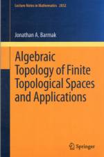 Algebraic Topology of Finite Topological Spaces and Applications af Jonathan A. Barmak