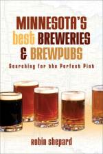 Minnesota's Best Breweries and Brewpubs af Robin Shepard