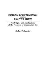 Freedom of Information and the Right to Know af Herbert N. Foerstel