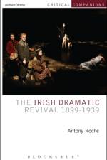 The Irish Dramatic Revival 1899-1939