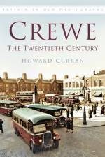 Crewe: The Twentieth Century af Howard Curran