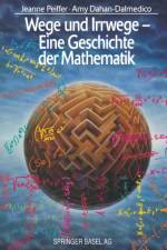 Wege Und Irrwege -- Eine Geschichte Der Mathematik af Amy (Centre National de la Recherche Scientifique (CNRS)