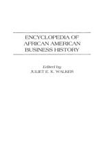 Encyclopedia of African American Business History af Juliet E. K. Walker