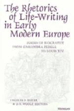 The Rhetorics of Life-Writing in Early Modern Europe