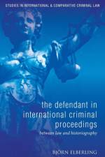 The Defendant in International Criminal Proceedings af Bjorn Elberling