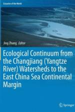 Ecological Continuum from the Changjiang (Yangtze River) Watersheds to the East China Sea Continental Margin