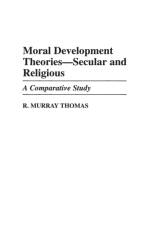 Moral Development Theories -- Secular and Religious af R. Murray Thomas