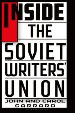 Inside the Soviet Writers' Union af John Garrard