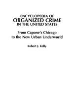 Encyclopedia of Organized Crime in the United States af Robert J. Kelly