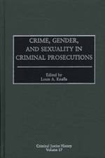 Crime, Gender, and Sexuality in Criminal Prosecutions
