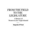 From the Field to the Legislature af Eugenia O'Neal