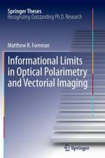 Informational Limits in Optical Polarimetry and Vectorial Imaging af Matthew R. Foreman