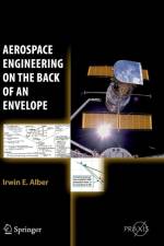 Aerospace Engineering on the Back of an Envelope af Irwin E. Alber
