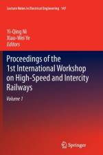 Proceedings of the 1st International Workshop on High-Speed and Intercity Railways