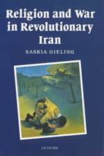 Religion and War in Revolutionary Iran af Saskia Gieling