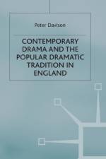 Contemporary Drama and the Popular Dramatic Tradition in England af Peter Davison