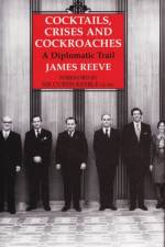Cocktails, Crises and Cockroaches af James Reeve