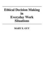 Ethical Decision Making in Everyday Work Situations af Mary E. Guy