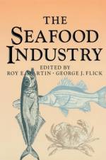 The Seafood Industry af George J. Flick