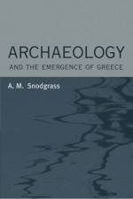 Archaeology and the Emergence of Greece af Anthony Snodgrass
